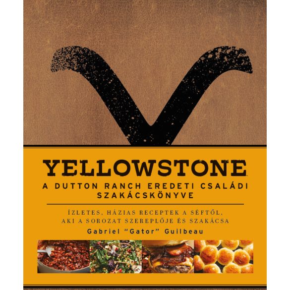 Yellowstone - A Dutton Ranch eredeti szakácskönyve